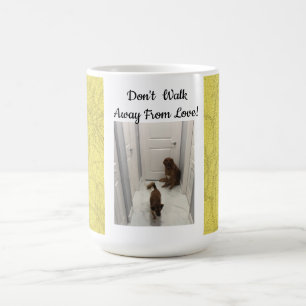 Don't Walk Away! Coffee Mug