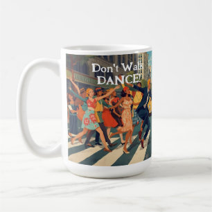 Don't Walk DANCE! Coffee Mug