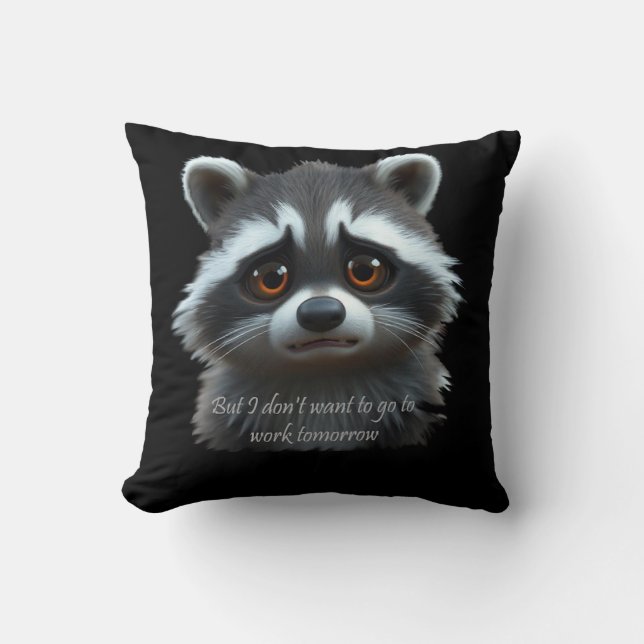 Don't wanna work Racoon Animal Cushion (Front)