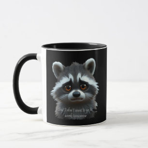 Don't wanna work Racoon Animal Mug