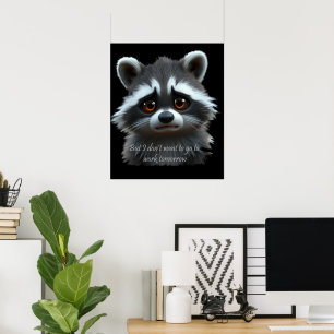 Don't wanna work Racoon Animal Poster