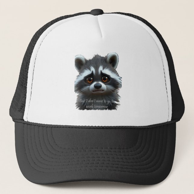 Don't wanna work Racoon Animal Trucker Hat (Front)