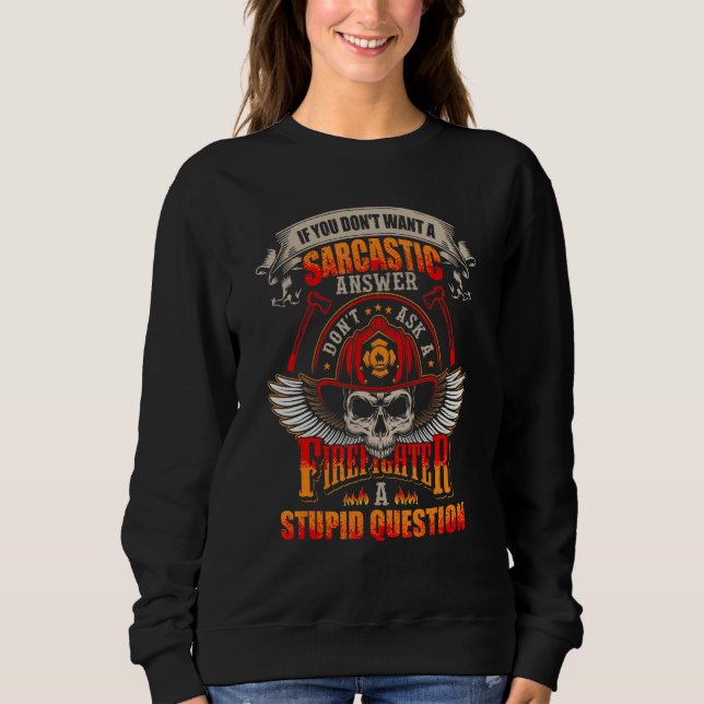 Dont Want A Sarcastic Answer Dont Ask A Stupid Que Sweatshirt (Front)