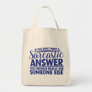 Don't Want Sarcastic Answer Funny Sayings Tote Bag