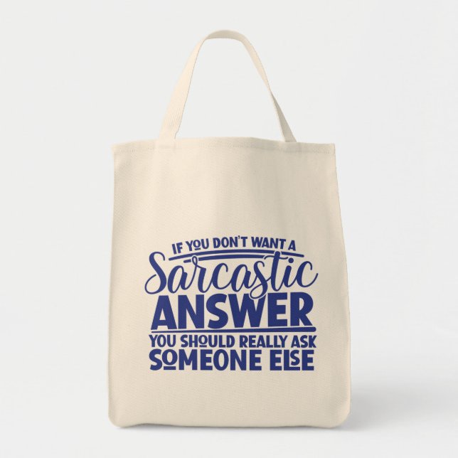 Don't Want Sarcastic Answer Funny Sayings Tote Bag (Front)
