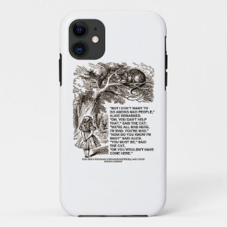 Don't Want To Go Among Mad People Alice Cheshire iPhone 11 Case