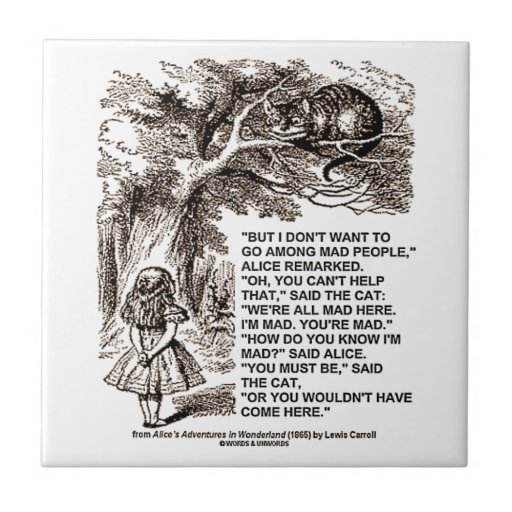Image of Don't Want To Go Among Mad People Alice Cheshire Tile