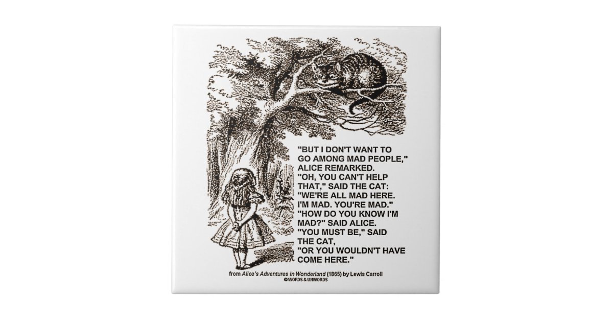 Don't Want To Go Among Mad People Alice Cheshire Tile | Zazzle