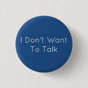 Don't Want To Talk 3 Cm Round Badge