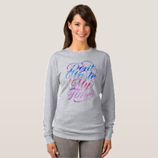 Don't Waste My Time Long Sleeves Top