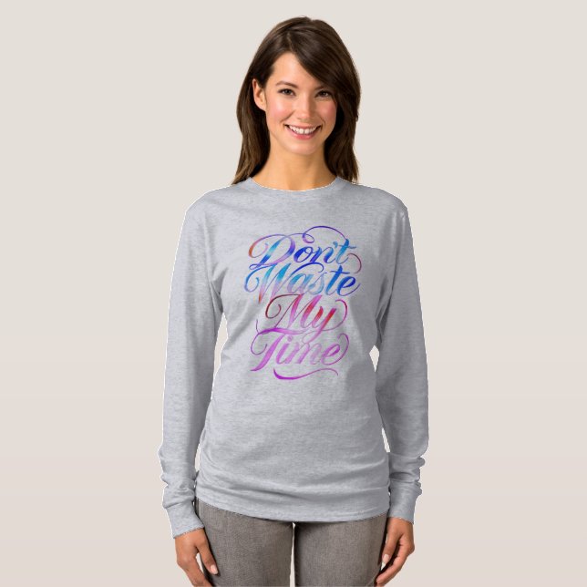 Don't Waste My Time Long Sleeves Top (Front Full)
