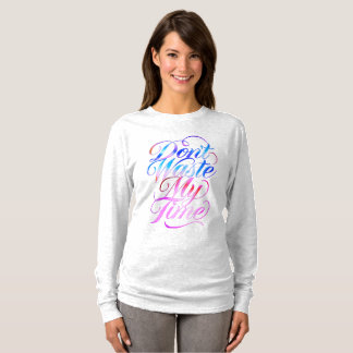 Don't Waste My Time Long Sleeves Top