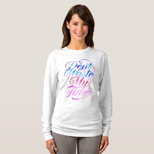Don't Waste My Time Long Sleeves Top (Front Full)