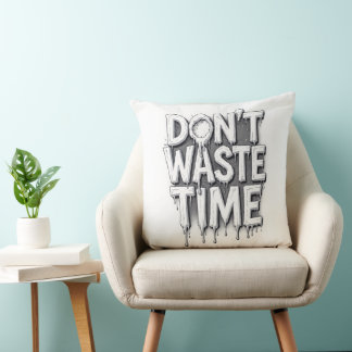 Don't waste time, melting words on cushion