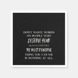 don't waste words on people who deserve your napkin