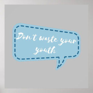 don't waste your youth poster