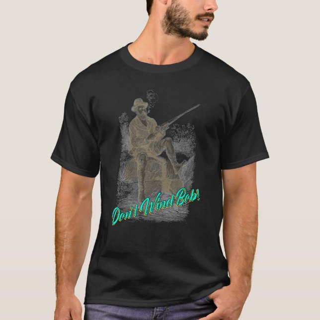 Don't Wind Bob  British Fishing T-Shirt (Front)