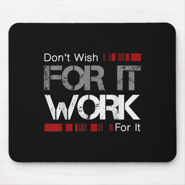 Don't Wish Work For It Great To Insre Motivate  Mouse Mat (Front)