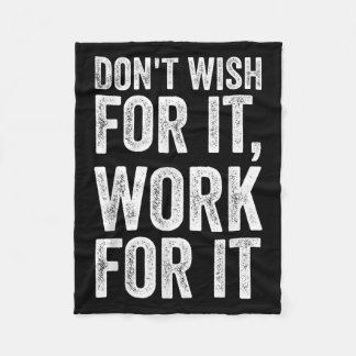 Dont Wish Work For It Motivational Saying  Fleece Blanket