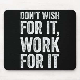 Dont Wish Work For It Motivational Saying  Mouse Mat