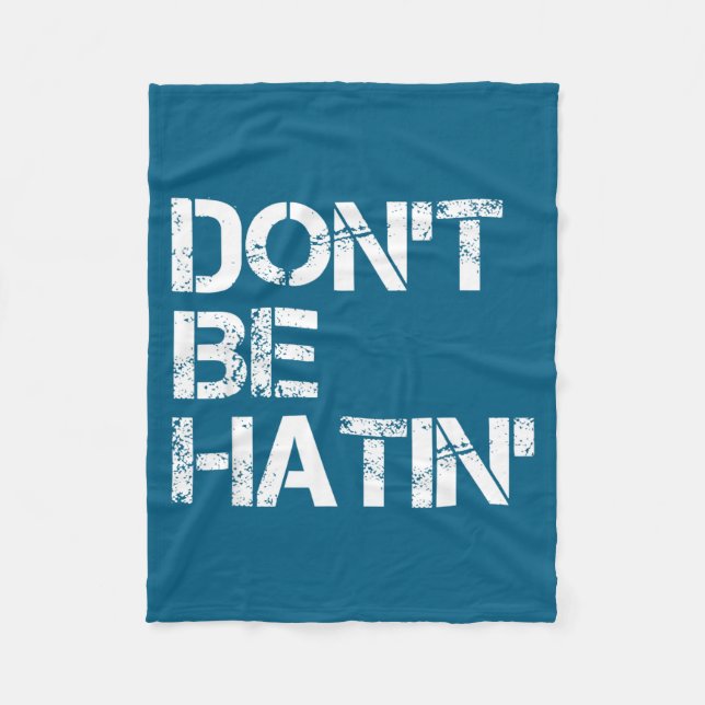 Don't Women Don' Hatin' Hilarious Hater Fleece Blanket (Front)