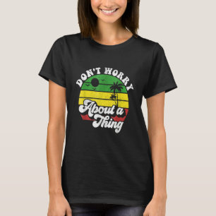 Dont Worry About A Thing Jamaica Rasta Reggae Jama T-Shirt