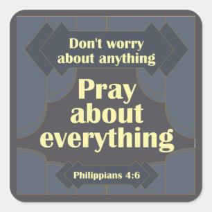 Don't Worry About Anything Philippians 4:6 Square Sticker