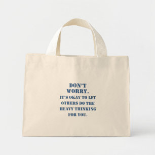 Don't Worry About Plagiarism Mini Tote Bag