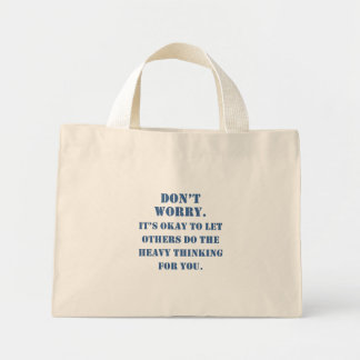 Don't Worry About Plagiarism Mini Tote Bag