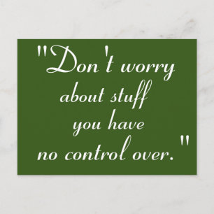 Don't worry about stuff you have no control over postcard