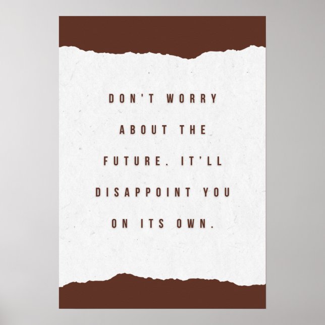 Don't worry about the future. It’ll disappoint you Poster (Front)