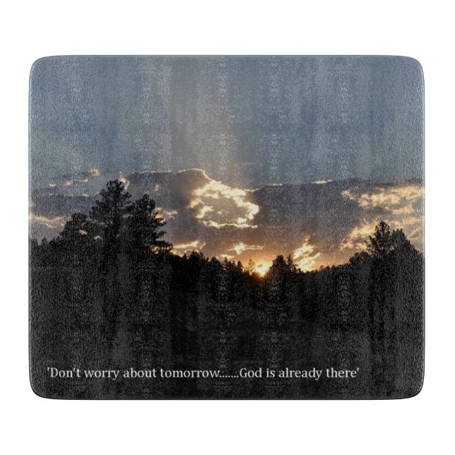 Don't Worry About Tomorrow - God is Already There Cutting Board (Front)