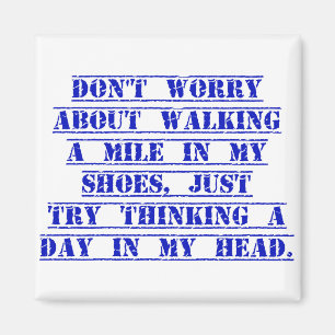 Don't Worry About Walking A Mile In My Shoes Magnet