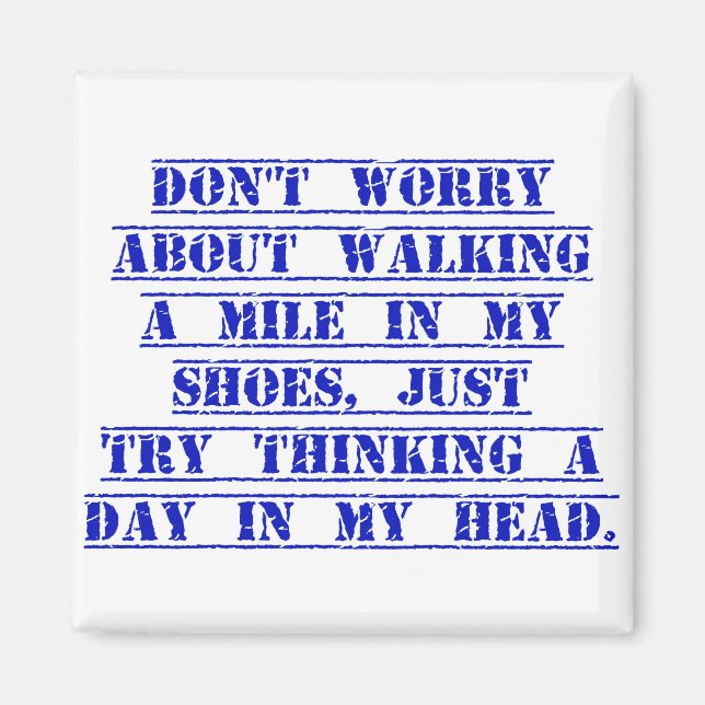 Don't Worry About Walking A Mile In My Shoes Magnet (Front)