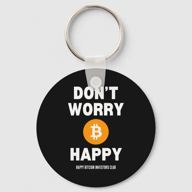 Dont Worry B Itcoin Happy  Key Ring (Front)