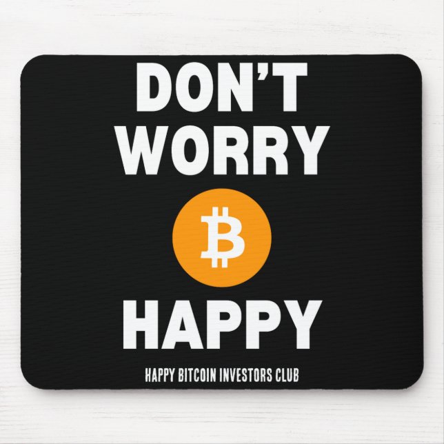 Dont Worry B Itcoin Happy  Mouse Mat (Front)