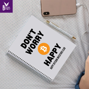 DON'T WORRY B(ITCOIN) HAPPY  NOTEBOOK