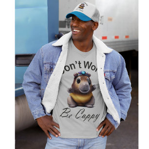 Don't Worry Be Cappy, Capybara   T-Shirt