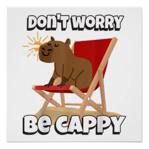 Don't Worry Be Cappy, Cute Capybara Gift Animal Poster