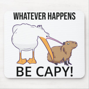 Don't Worry, Be Capy. Capaybara Unbothered Funny Mouse Mat