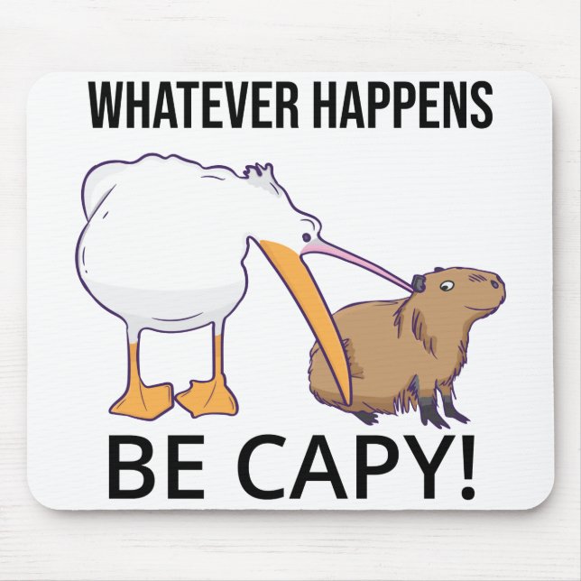 Don't Worry, Be Capy. Capaybara Unbothered Funny Mouse Mat (Front)
