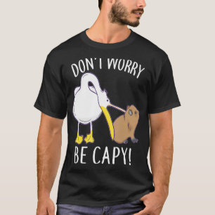 Don't Worry Be Capy Capybara  Animal Cute Pet T-Shirt