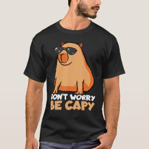 Don't Worry Be Capy Capybara Animal Owner T-Shirt