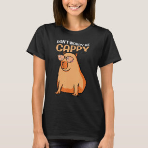 Don't Worry Be Capy Capybara  Animal Quotes Cute T-Shirt