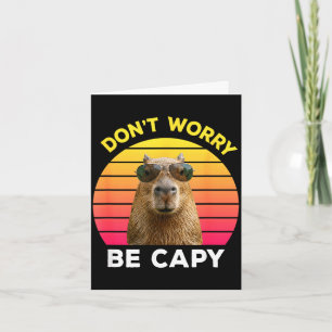 Dont worry be capy funny capybara card