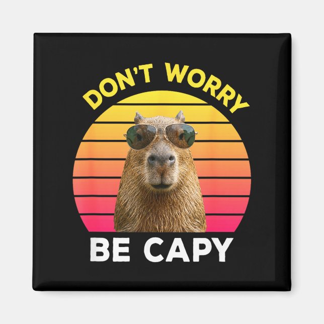 Dont worry be capy funny capybara  magnet (Front)
