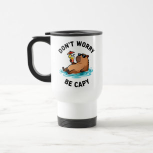 Don't Worry Be Capy Funny Capybara Pun Travel Mug