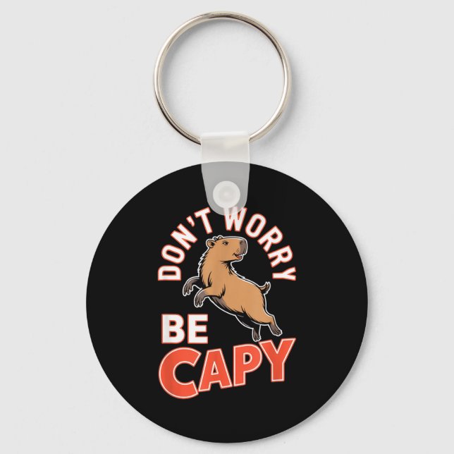 Don't Worry Be Capy Funny Cute Capybara Animal Lov Key Ring (Front)