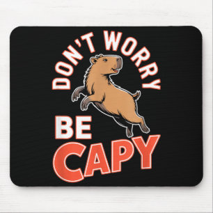Don't Worry Be Capy Funny Cute Capybara Animal Lov Mouse Mat