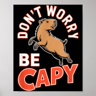 Don't Worry Be Capy Funny Cute Capybara Animal Lov Poster